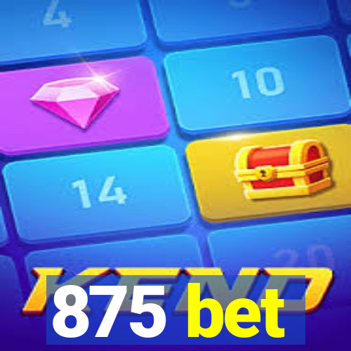 875 bet